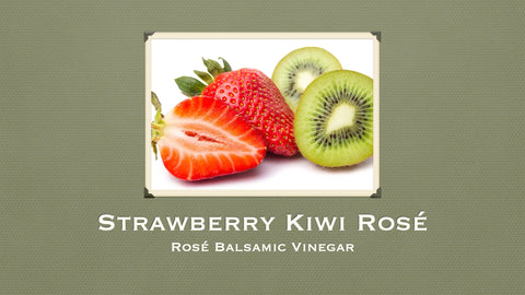 Strawberry Kiwi Rosé Balsamic Vinegar