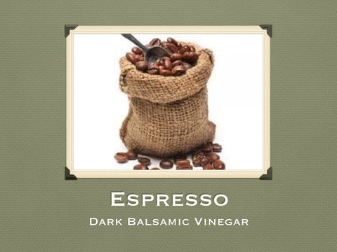 Espresso Dark Balsamic Vinegar