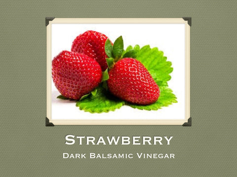 Strawberry Dark Balsamic Vinegar