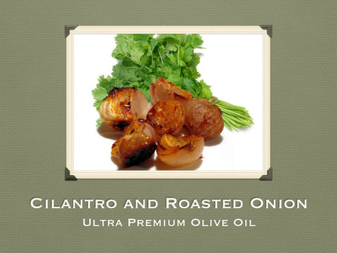 Cilantro and Roasted Onion Olive Oil